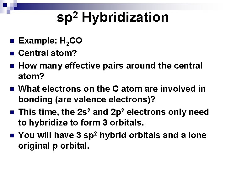 sp 2 Hybridization n n n Example: H 2 CO Central atom? How many