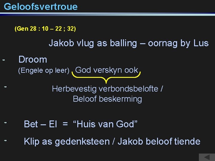 Geloofsvertroue (Gen 28 : 10 – 22 ; 32) Jakob vlug as balling –