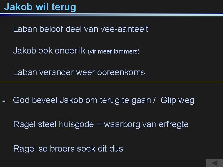 Jakob wil terug Laban beloof deel van vee-aanteelt Jakob ook oneerlik (vir meer lammers)