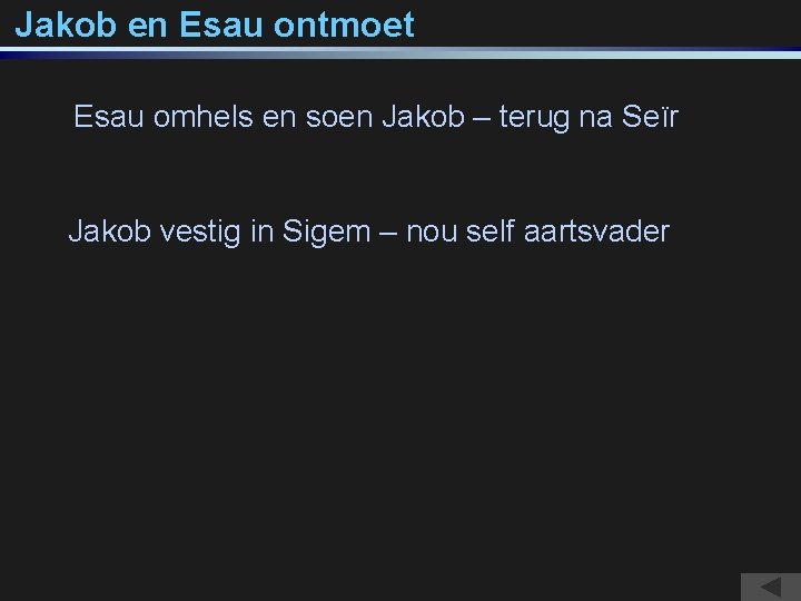 Jakob en Esau ontmoet Esau omhels en soen Jakob – terug na Seïr Jakob