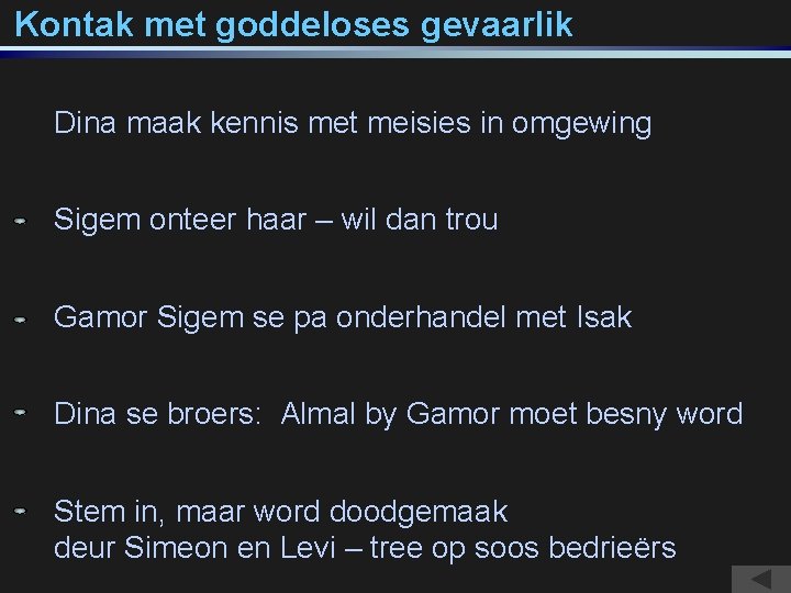 Kontak met goddeloses gevaarlik Dina maak kennis met meisies in omgewing Sigem onteer haar