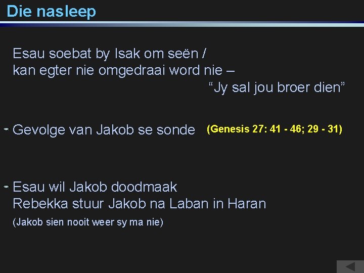 Die nasleep Esau soebat by Isak om seën / kan egter nie omgedraai word