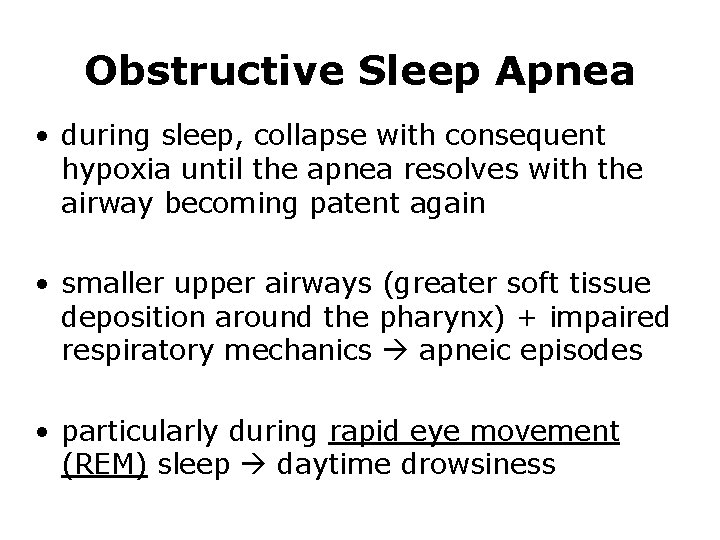 Obstructive Sleep Apnea • during sleep, collapse with consequent hypoxia until the apnea resolves