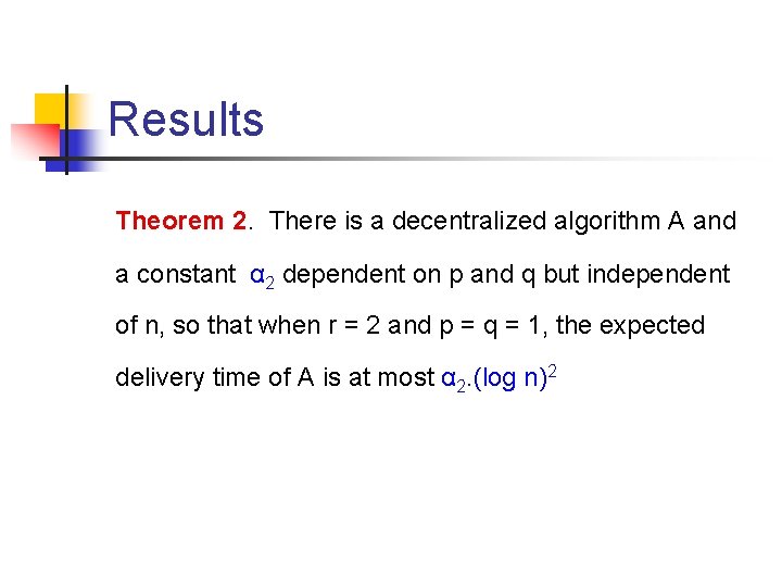 Results Theorem 2. There is a decentralized algorithm A and a constant α 2