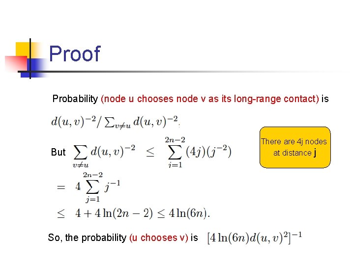 Proof Probability (node u chooses node v as its long-range contact) is But So,