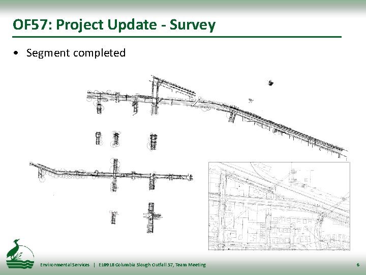 OF 57: Project Update - Survey • Segment completed Environmental Services | E 10918