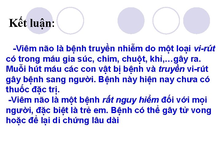 Kết luận: Viêm não là bệnh truyền nhiễm do một loại vi-rút có trong