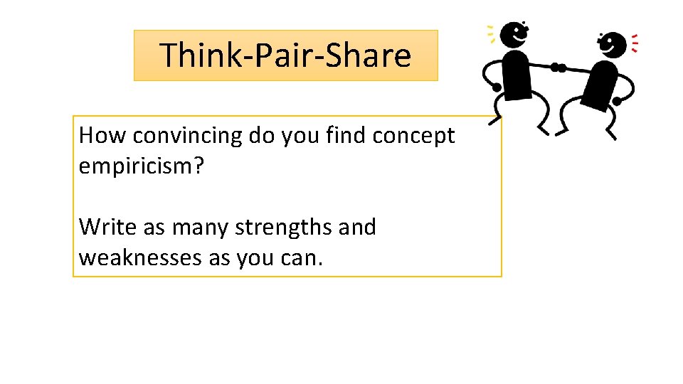 Think-Pair-Share How convincing do you find concept empiricism? Write as many strengths and weaknesses