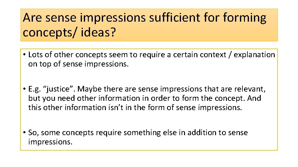 Are sense impressions sufficient forming concepts/ ideas? • Lots of other concepts seem to