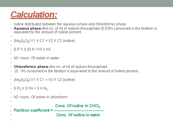 Calculation: • Iodine distributed between the aqueous phase and chloroformic phase. • Aqueous phase: