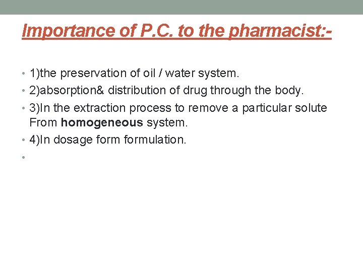 Importance of P. C. to the pharmacist: • 1)the preservation of oil / water