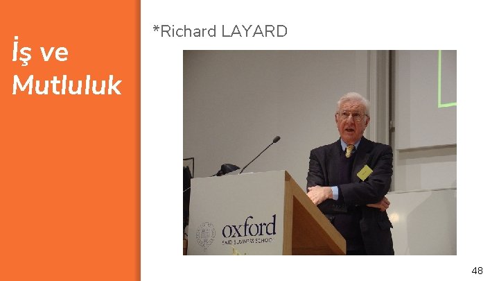 İş ve Mutluluk *Richard LAYARD 48 