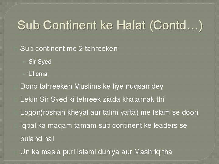 Sub Continent ke Halat (Contd…) � Sub continent me 2 tahreeken • Sir Syed