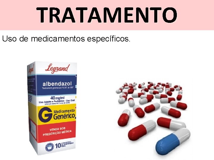 TRATAMENTO Uso de medicamentos específicos. 