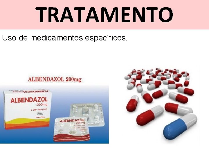 TRATAMENTO Uso de medicamentos específicos. 