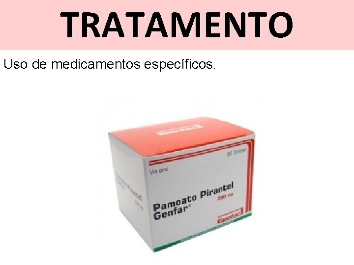 TRATAMENTO Uso de medicamentos específicos. 