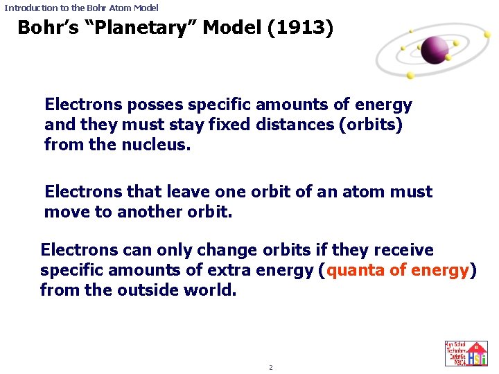 Introduction to the Bohr Atom Model Bohr’s “Planetary” Model (1913) Electrons posses specific amounts
