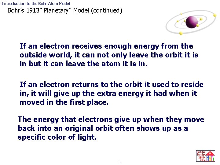 Introduction to the Bohr Atom Model Bohr’s 1913” Planetary” Model (continued) If an electron