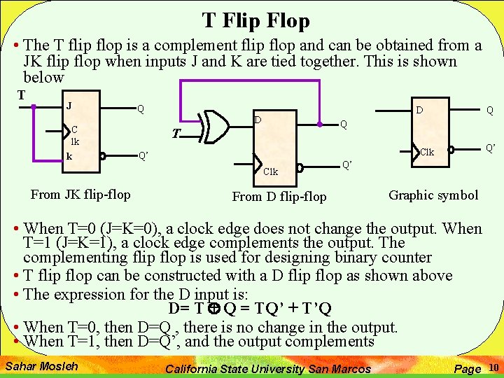 T Flip Flop • The T flip flop is a complement flip flop and