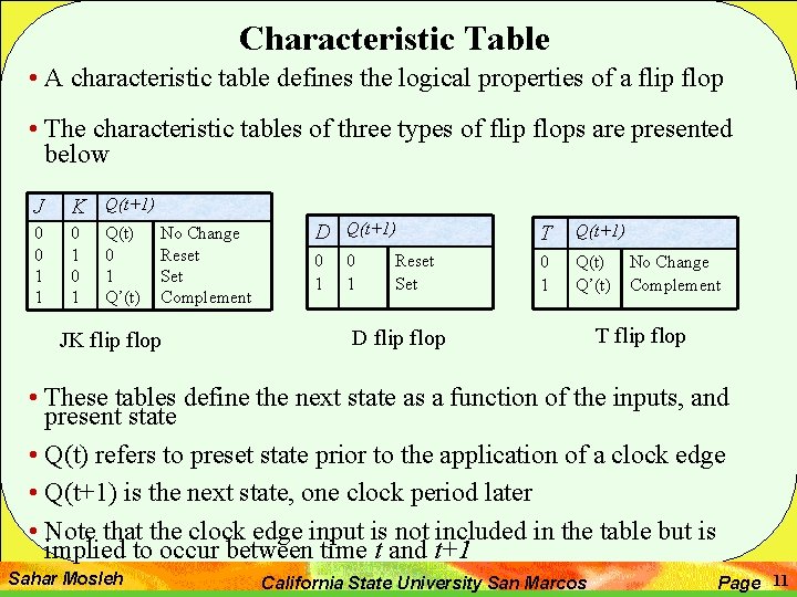 Characteristic Table • A characteristic table defines the logical properties of a flip flop