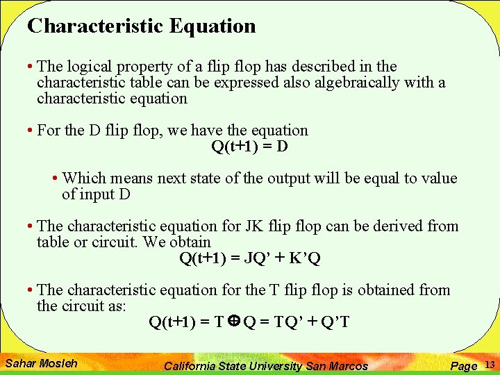 Characteristic Equation • The logical property of a flip flop has described in the