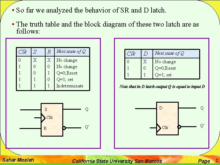  • So far we analyzed the behavior of SR and D latch. •