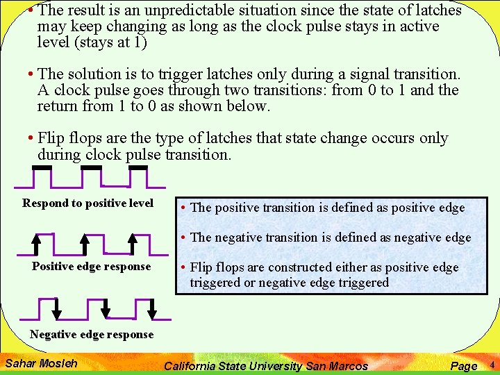  • The result is an unpredictable situation since the state of latches may