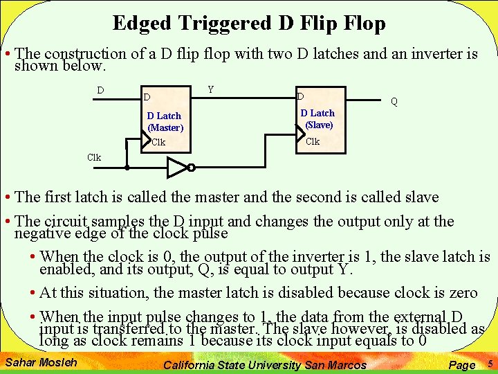 Edged Triggered D Flip Flop • The construction of a D flip flop with