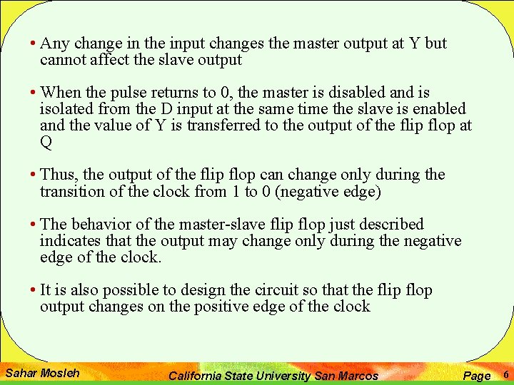  • Any change in the input changes the master output at Y but