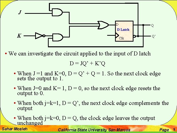 J D D Latch K Clk Q Q’ • We can investigate the circuit