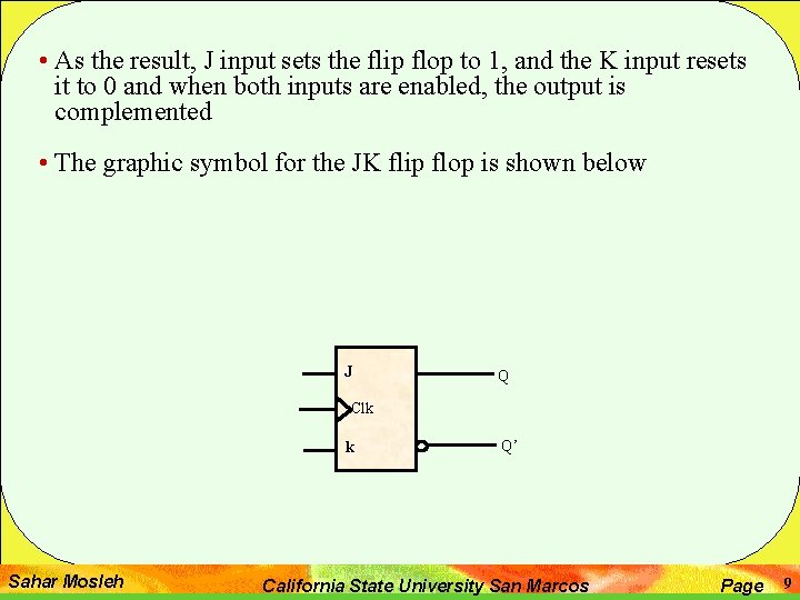  • As the result, J input sets the flip flop to 1, and