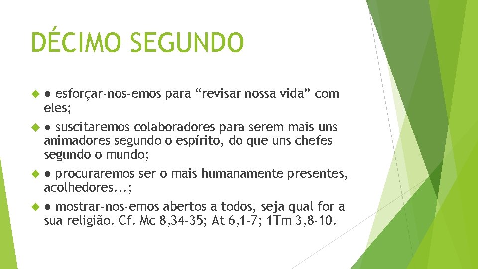 DÉCIMO SEGUNDO ● esforçar-nos-emos para “revisar nossa vida” com eles; ● suscitaremos colaboradores para