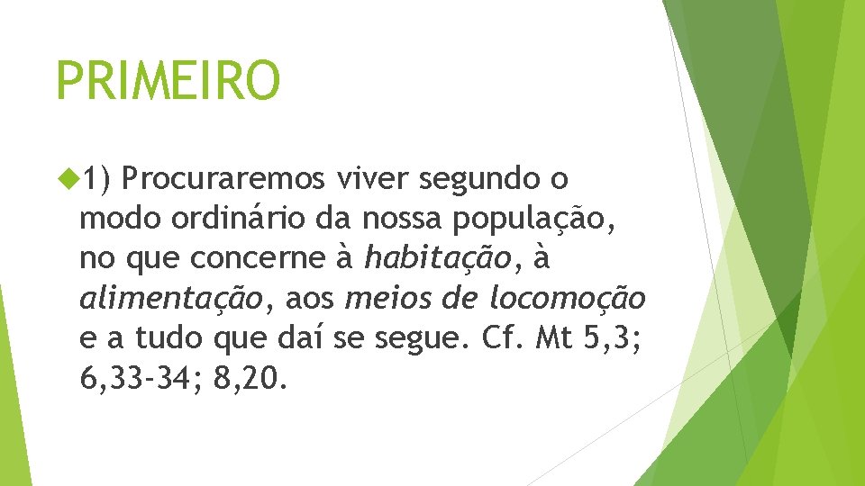 PRIMEIRO 1) Procuraremos viver segundo o modo ordinário da nossa população, no que concerne