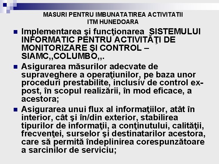 MASURI PENTRU IMBUNATATIREA ACTIVITATII ITM HUNEDOARA n n n Implementarea şi funcţionarea SISTEMULUI INFORMATIC MASURI PENTRU IMBUNATATIREA ACTIVITATII ITM HUNEDOARA n n n Implementarea şi funcţionarea SISTEMULUI INFORMATIC