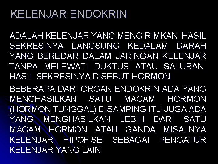 KELENJAR ENDOKRIN ADALAH KELENJAR YANG MENGIRIMKAN HASIL SEKRESINYA LANGSUNG KEDALAM DARAH YANG BEREDAR DALAM