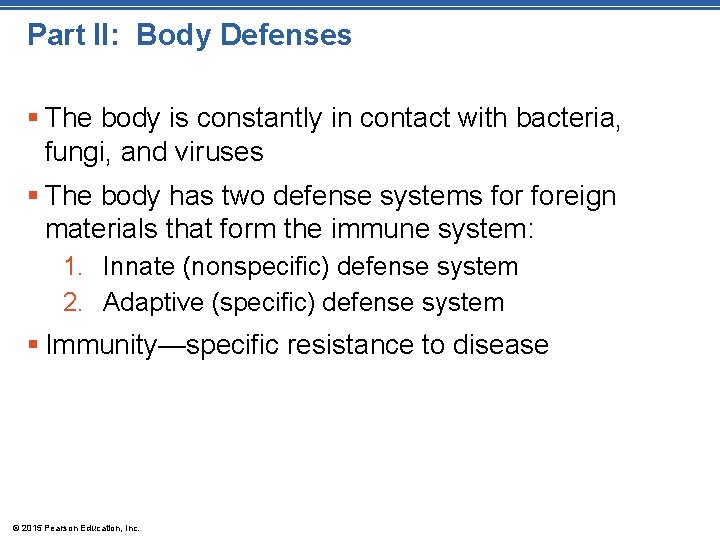 Part II: Body Defenses § The body is constantly in contact with bacteria, fungi,