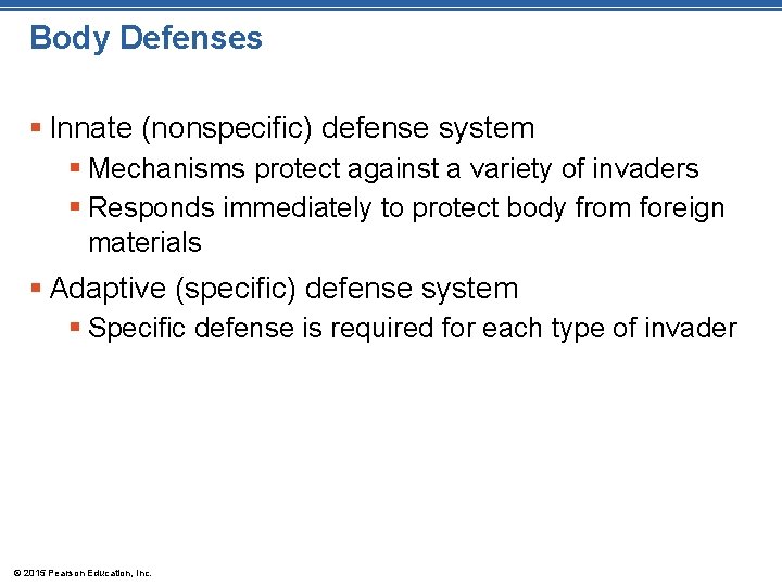 Body Defenses § Innate (nonspecific) defense system § Mechanisms protect against a variety of