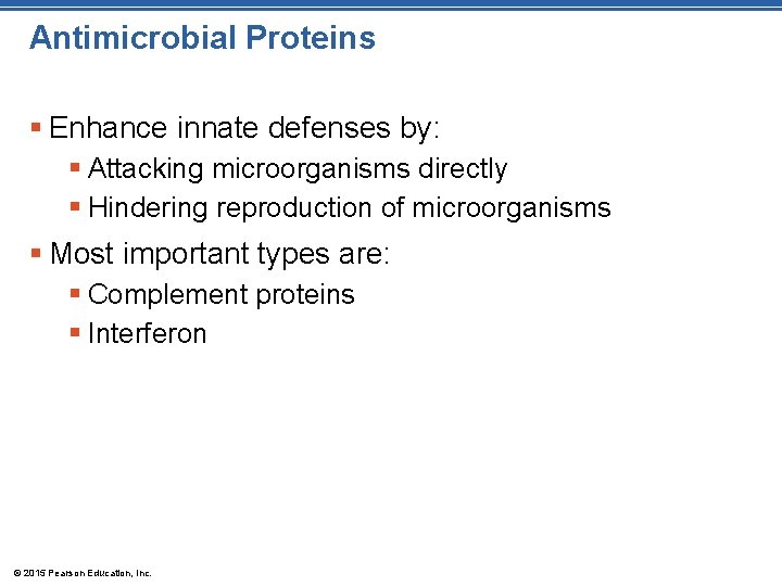 Antimicrobial Proteins § Enhance innate defenses by: § Attacking microorganisms directly § Hindering reproduction