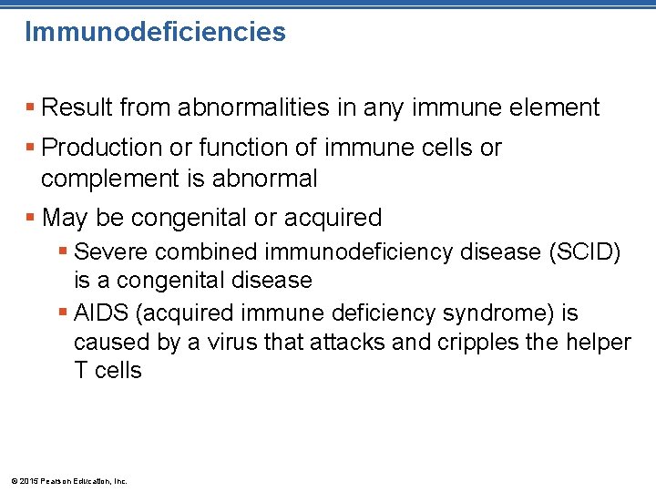 Immunodeficiencies § Result from abnormalities in any immune element § Production or function of