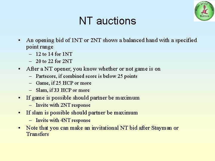 NT auctions • An opening bid of 1 NT or 2 NT shows a