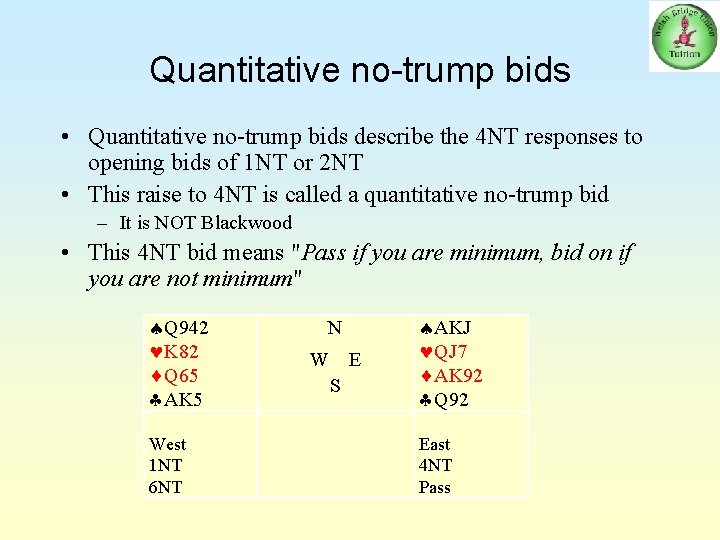 Quantitative no-trump bids • Quantitative no-trump bids describe the 4 NT responses to opening