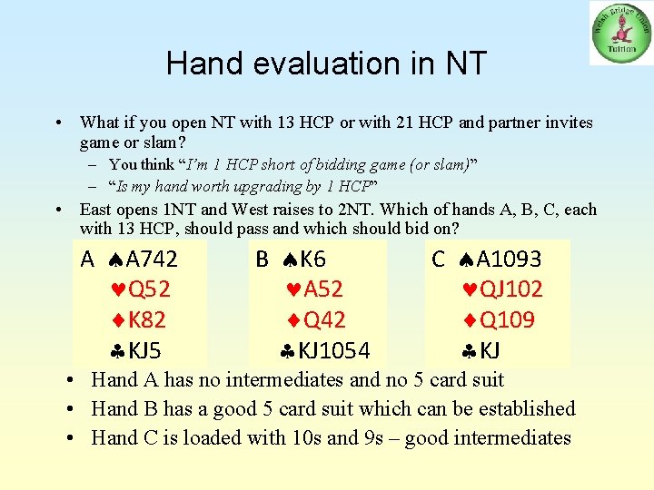 Hand evaluation in NT • What if you open NT with 13 HCP or