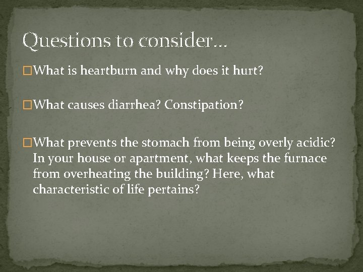 Questions to consider… �What is heartburn and why does it hurt? �What causes diarrhea?