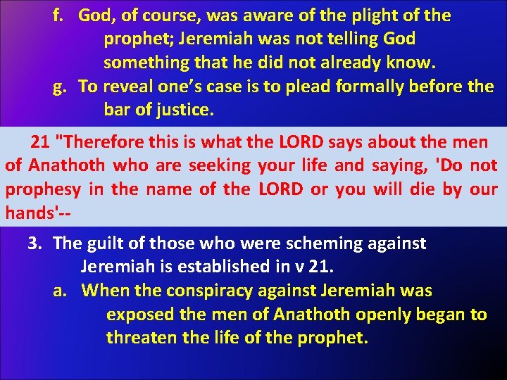 f. God, of course, was aware of the plight of the prophet; Jeremiah was