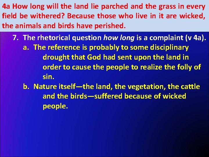 4 a How long will the land lie parched and the grass in every