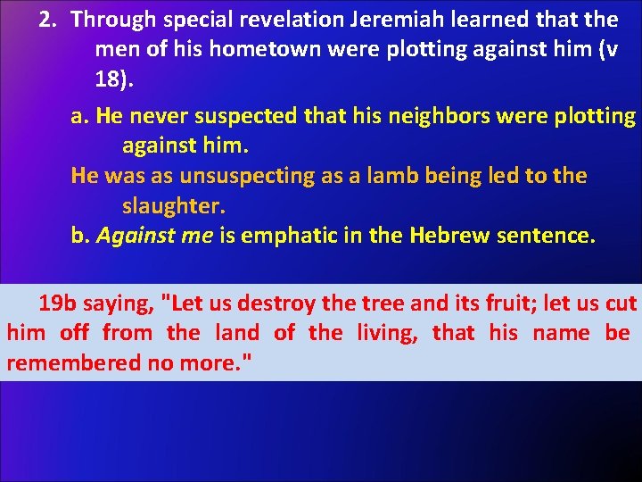 2. Through special revelation Jeremiah learned that the men of his hometown were plotting