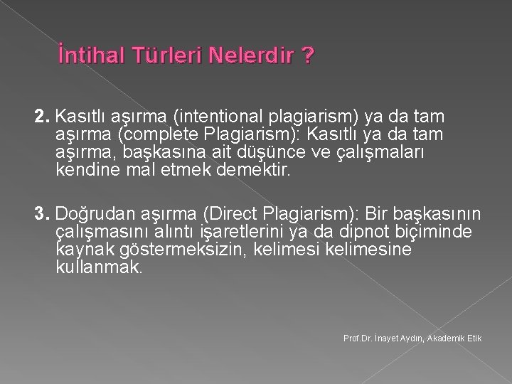 İntihal Türleri Nelerdir ? 2. Kasıtlı aşırma (intentional plagiarism) ya da tam aşırma (complete