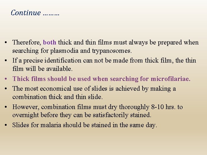 Continue ……… • Therefore, both thick and thin films must always be prepared when