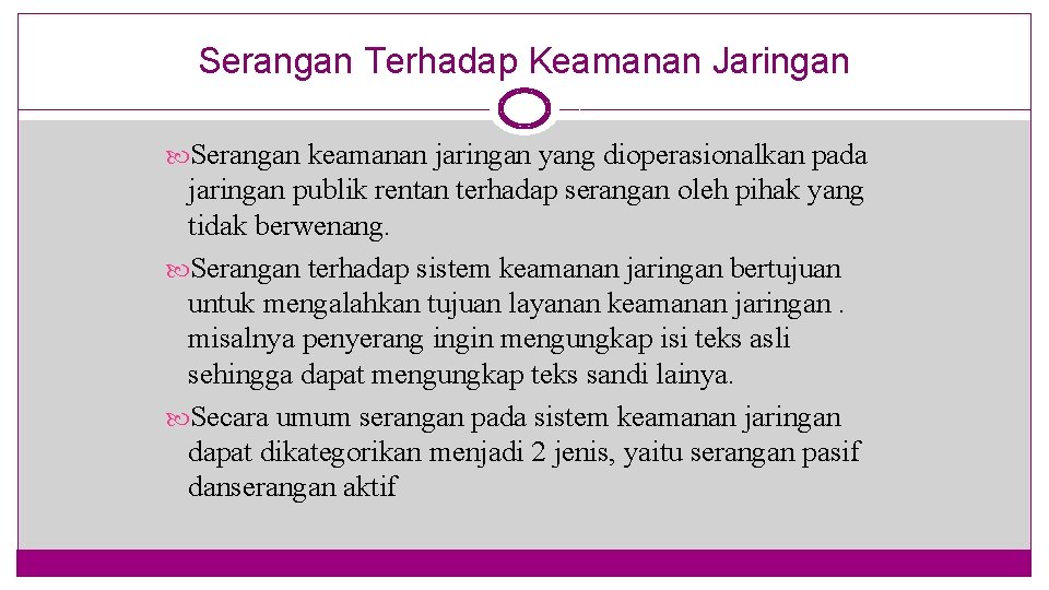 Serangan Terhadap Keamanan Jaringan Serangan keamanan jaringan yang dioperasionalkan pada jaringan publik rentan terhadap