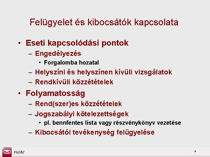 Felügyelet és kibocsátók kapcsolata • Eseti kapcsolódási pontok – Engedélyezés • Forgalomba hozatal –